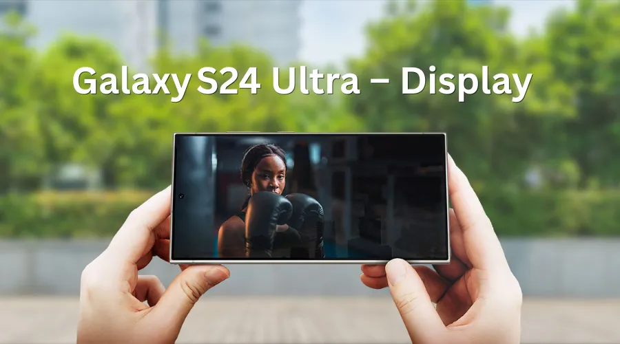 Galaxy S24 Ultra – Display