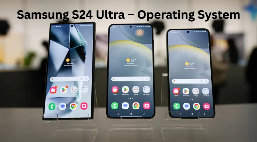 Samsung S24 Ultra – Operating System