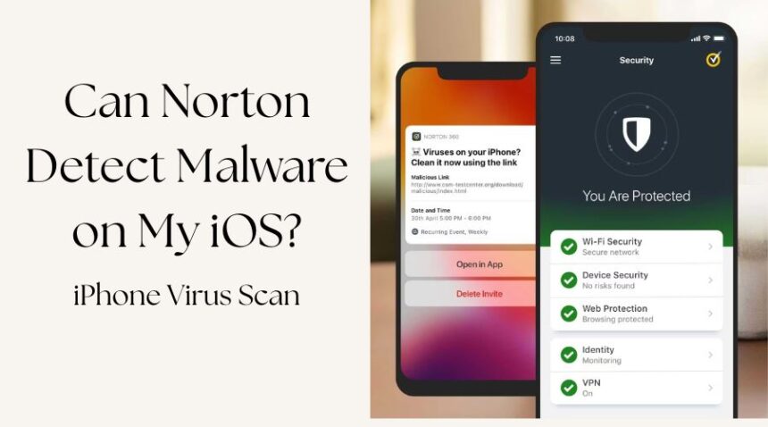 iPhone Virus Scan: Can Norton Detect Malware on My iOS