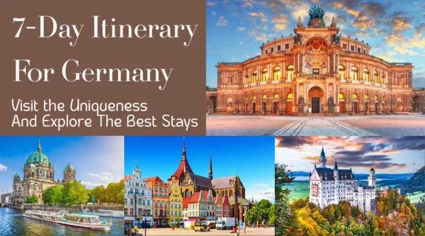 7-Day Itinerary Visit the Uniqueness And Best Stay In Germany