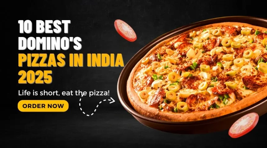 10 Best Domino's Pizzas in India 2025