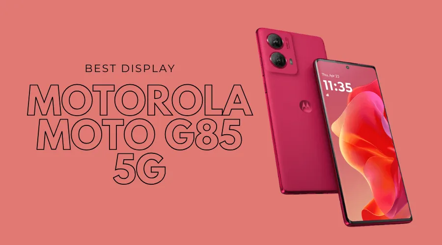 Motorola Moto G85 5G – Best Display