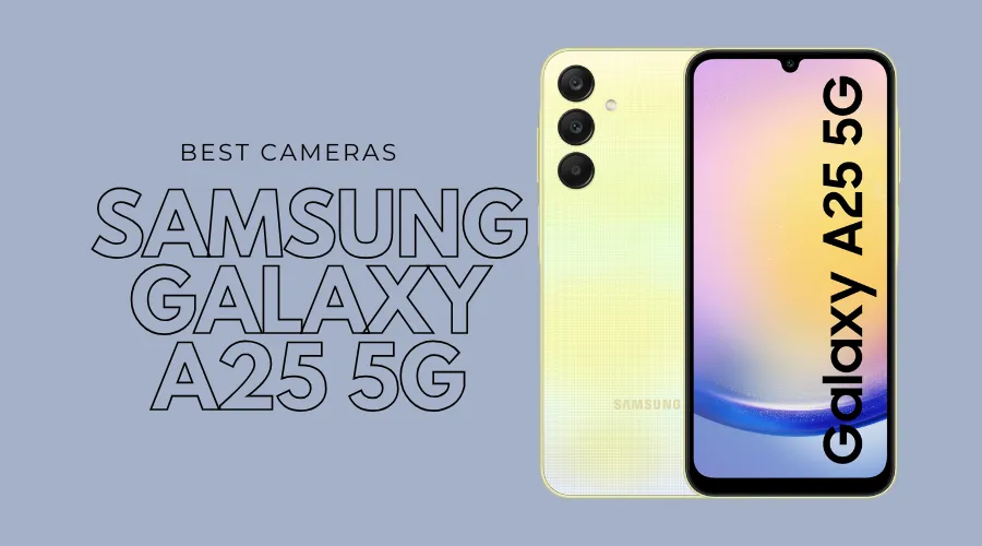 Samsung Galaxy A25 5G – Best Cameras