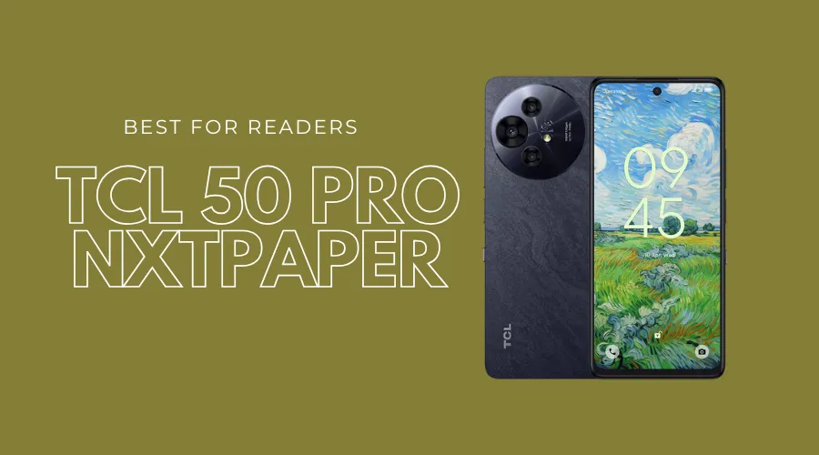 TCL 50 Pro Nxtpaper – Best for Readers